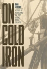 On Cold Iron : A Story of Hubris and the 1907 Quebec Bridge Collapse - Book