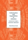 Colonization and Imperialism in Libraries : Perspective from a Caribbean Immigrant - Book