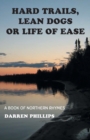 Hard Trails, Lean Dogs or Life of Ease : A Book of Northern Rhymes - Book