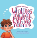 Joshua Wonders : What Does the Tooth Fairy Do With My Teeth? - Book