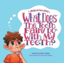 Joshua Wonders : What Does the Tooth Fairy Do With My Teeth? - Book