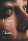 Where Are You Mom? : "Touched By Evil" - Book