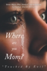 Where Are You Mom? : "Touched By Evil" - Book