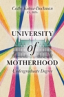 University of Motherhood : Undergraduate Degree - Book