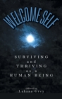 Welcome Self : Surviving and Thriving as a Human Being - Book