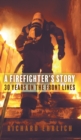 A Firefighter's Story : 30 Years On The Front Lines - Book