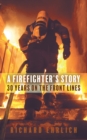 A Firefighter's Story : 30 Years On The Front Lines - Book