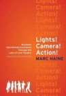 Lights! Camera! Action! : Business Operational Excellence Through the Lens of Live Theatre - Book