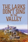 The Larks Don't Sing in the Valley - Book