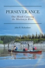 Perseverance : One Month Canoeing the Mackenzie River - Book