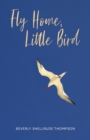 Fly Home, Little Bird - Book