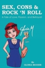 Sex, Cons & Rock 'N Roll : A Tale of Love, Passion and Betrayal - Book