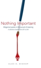Nothing Important : Allegorical Poems in the Pursuit of Meaning (a collection of poems from 2017 to 2019) - Book