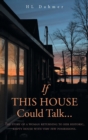 If This House Could Talk.... : The story of a woman returning to her historic, empty house with very few possessions. - Book