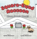 Square-Eyed Raccoon : Home Sweet Home! - Book