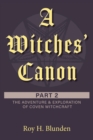 A Witches' Canon Part 2 : The Adventure & Exploration of Coven Witchcraft - Book