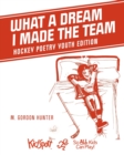 What A Dream I Made The Team : Hockey Poetry Youth Edition - Book