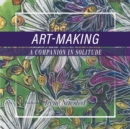 Art-Making : A Companion in Solitude - Book