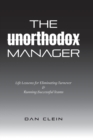The Unorthodox Manager : Life Lessons for Eliminating Turnover & Running Successful Teams - Book