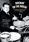 Rockin' On The Rideau : Ottawa's Golden Age of Rock and Roll - Book