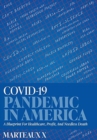 COVID-19 Pandemic In America : A Blueprint For Healthcare, Profit, And Needless Death - Book