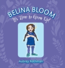 Belina Bloom, It's Time To Grow Up! - Book