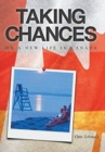 Taking Chances : On a New Life in Canada - Book