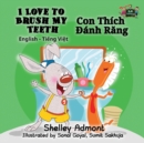 I Love to Brush My Teeth : English Vietnamese Bilingual Edition - Book