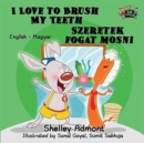 I Love to Brush My Teeth : English Hungarian Bilingual Edition - Book