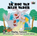 Ik Hou Van Mijn Vader : I Love My Dad (Dutch Edition) - Book