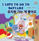 I Love to Go to Daycare : English Korean Bilingual Edition - Book