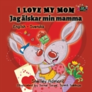 I Love My Mom : English Swedish Bilingual Edition - Book