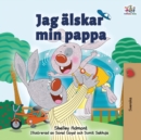 Jag ?lskar min pappa : I Love My Dad- Swedish Edition - Book