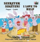 I Love to Help : Hungarian English Bilingual Edition - Book
