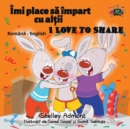 I Love to Share : Romanian English Bilingual Edition - Book