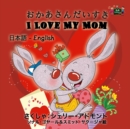 I Love My Mom : Japanese English Bilingual Edition - Book