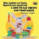 I Love to Eat Fruits and Vegetables : Greek English Bilingual Edition - Book
