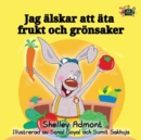 I Love to Eat Fruits and Vegetables (Swedish Edition) - Book