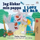 Jag ?lskar min pappa I Love My Dad : Swedish English Bilingual Edition - Book