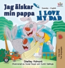 Jag ?lskar min pappa I Love My Dad : Swedish English Bilingual Edition - Book
