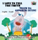 I Love to Tell the Truth Volim da govorim istinu : English Serbian Bilingual Edition - Latin alphabet - Book