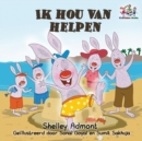 Ik Hou Van Helpen : I Love to Help - Dutch Edition - Book