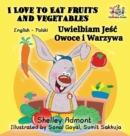 I Love to Eat Fruits and Vegetables (English Polish Bilingual Book) - Book