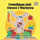 I Love to Eat Fruits and Vegetables : Polish Language Children's Book - Book