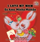 I Love My Mom (English Portuguese- Brazil) : English Portuguese Bilingual Book - Book