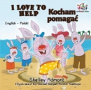 I Love to Help : English Polish Bilingual Children's Books - Book