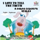 I Love to Tell the Truth : English Ukrainian Bilingual Children's Book - Book