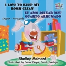 I Love to Keep My Room Clean (English Portuguese Children's Book) : Bilingual Portuguese Book for Kids - Book