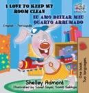 I Love to Keep My Room Clean (English Portuguese Children's Book) : Bilingual Portuguese Book for Kids - Book