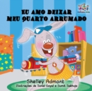 Eu Amo Deixar Meu Quarto Arrumado : I Love to Keep My Room Clean Portuguese Edition - Book
